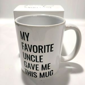 Coffee Mug "My favorite uncle gave me this mug"
